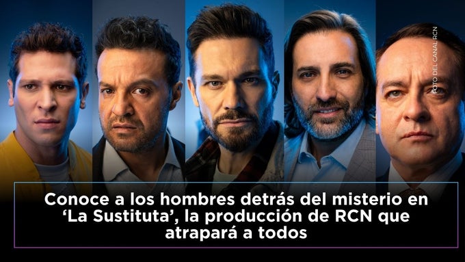Estos son los guapos hombres de La Sustituta