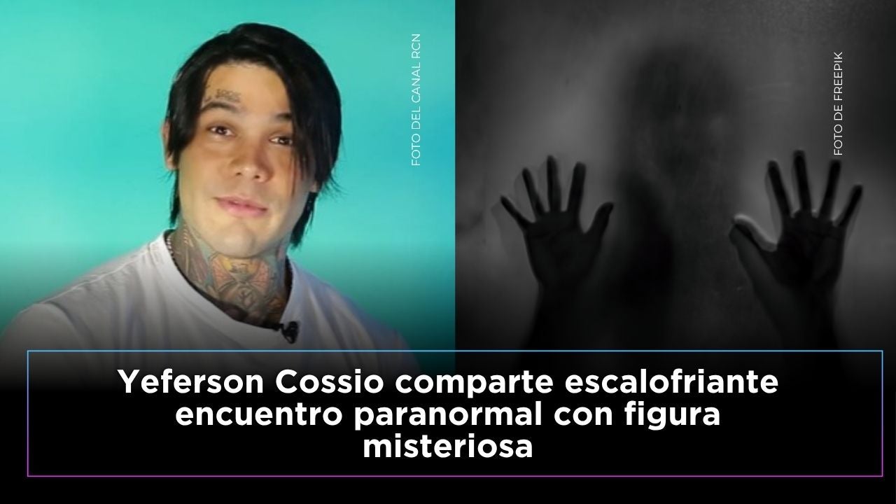 Yeferson Cossio vivió escalofriante experiencia paranormal