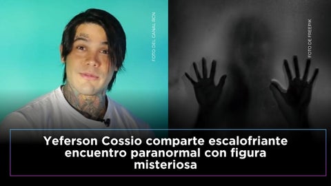 Yeferson Cossio vivió escalofriante experiencia paranormal