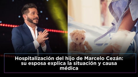 Esposa de Marcelo Cezán revela por qué su hijo fue hospitalizado
