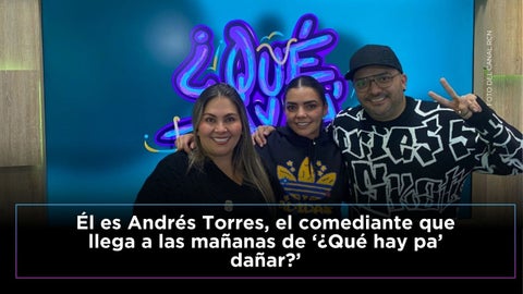 Andrés Torres, el humorista que llega a las mañanas de ¿Qué hay pa’ dañar?