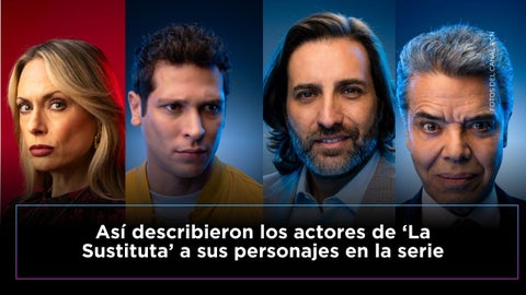 La Sustituta: el elenco sorprendió al hablar sobre sus personajes