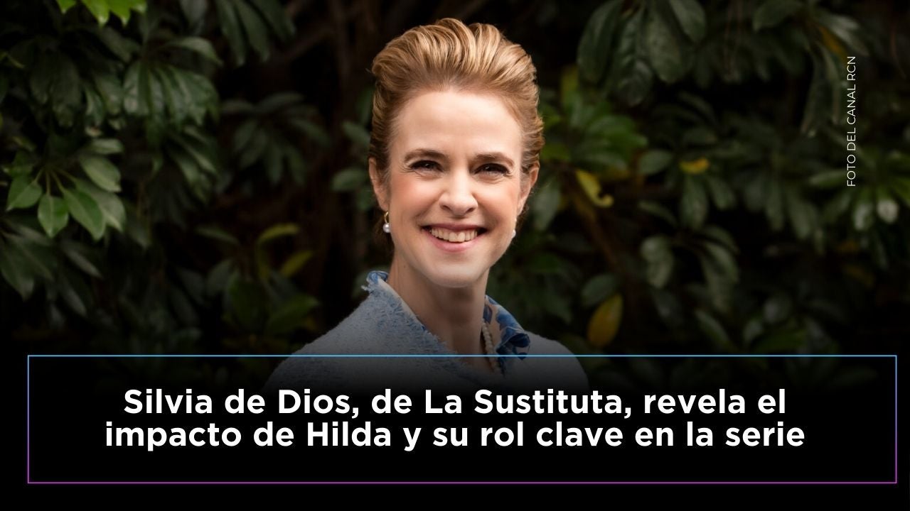 Silvia de Dios, de La Sustituta, confiesa detalles de su experiencia en la serie