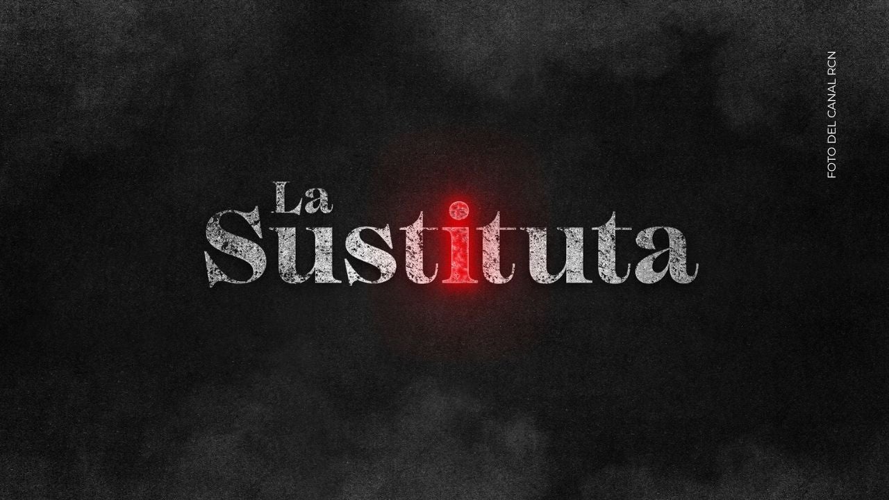 ¿Cuándo y dónde puedo ver La Sustituta?