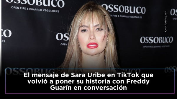 Sara Uribe revive su historia con Freddy Guarín con mensaje en TikTok: “Le creí todas las mentiras”