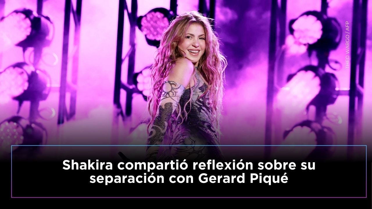 Shakira reflexiona sobre su separación con Piqué: