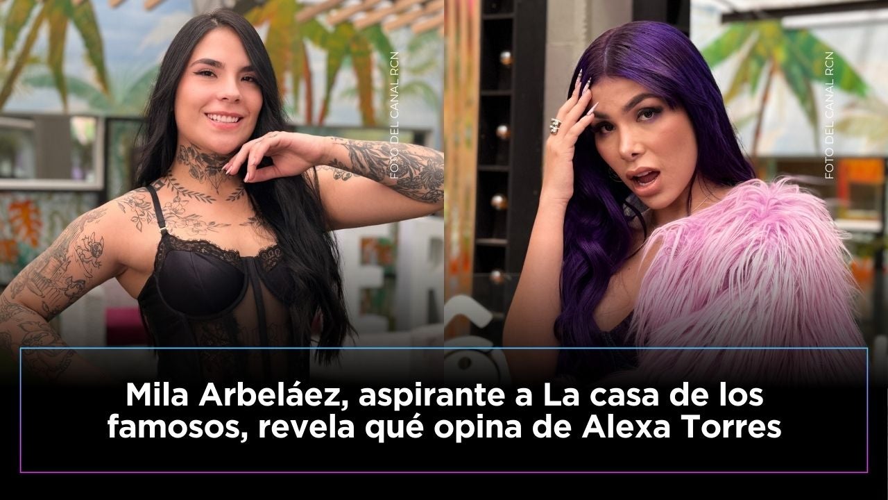 Mila Arbeláez habla de Alexa Torres