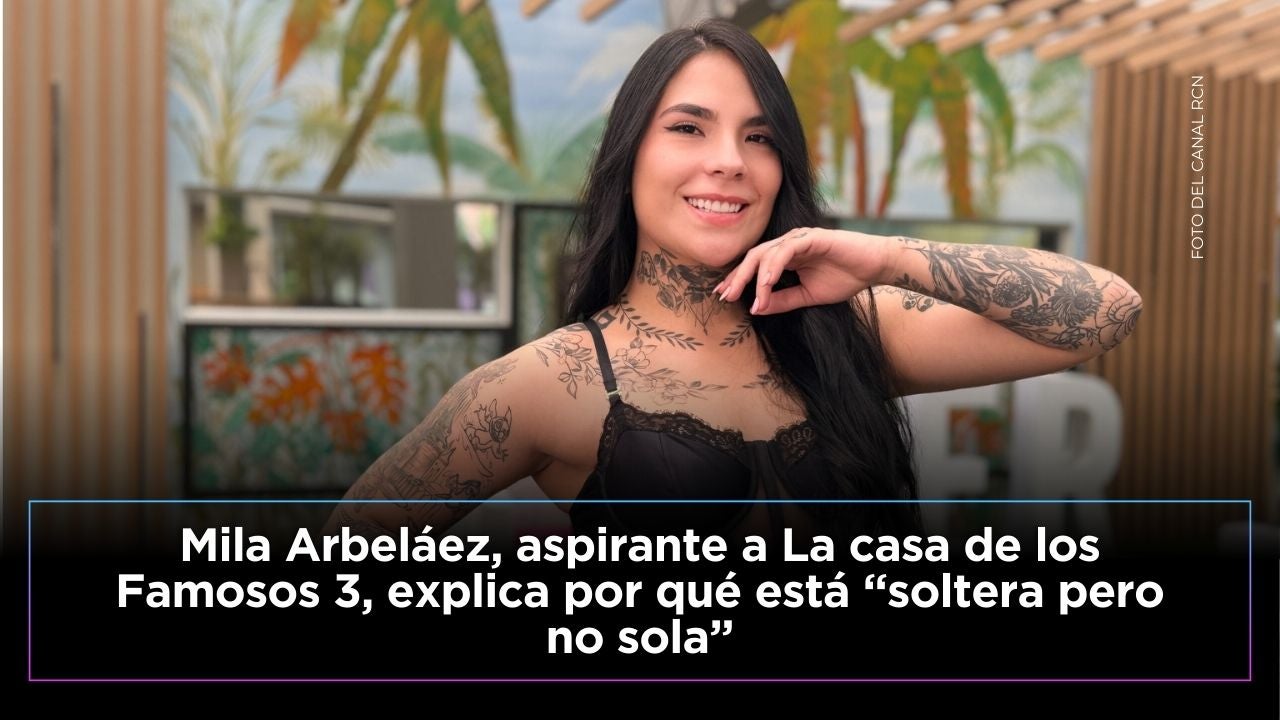 Mila Arbeláez asegura que está soltera pero no sola