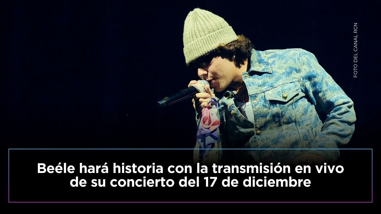 Beéle hará historia con la transmisión en vivo de su concierto por Canal RCN