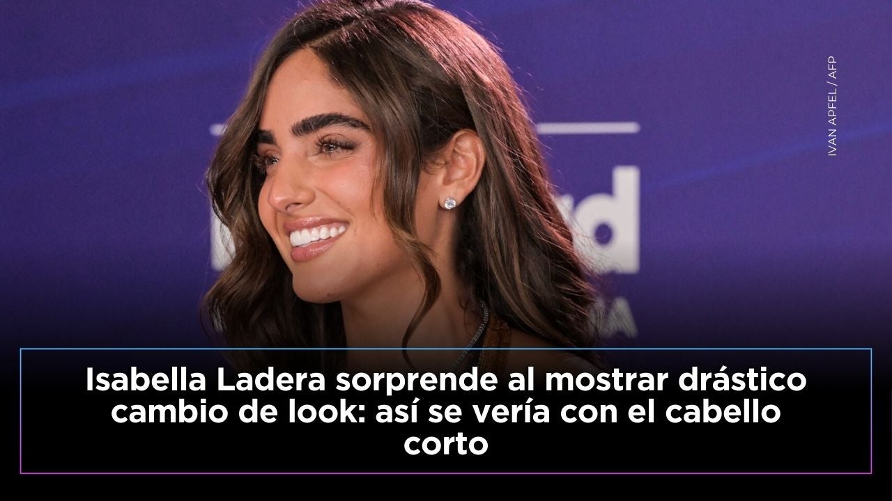 Isabella Ladera anunció que planea un cambio de look