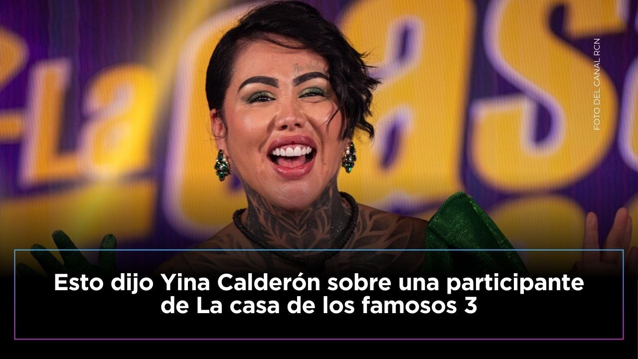 Yina Calderón opina sobre participante de La casa de los famosos 3