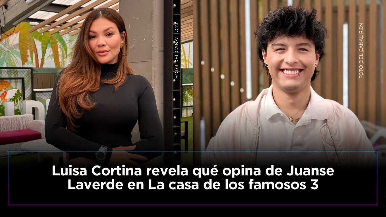 Luisa Cortina reveló lo que piensa de Juanse Laverde
