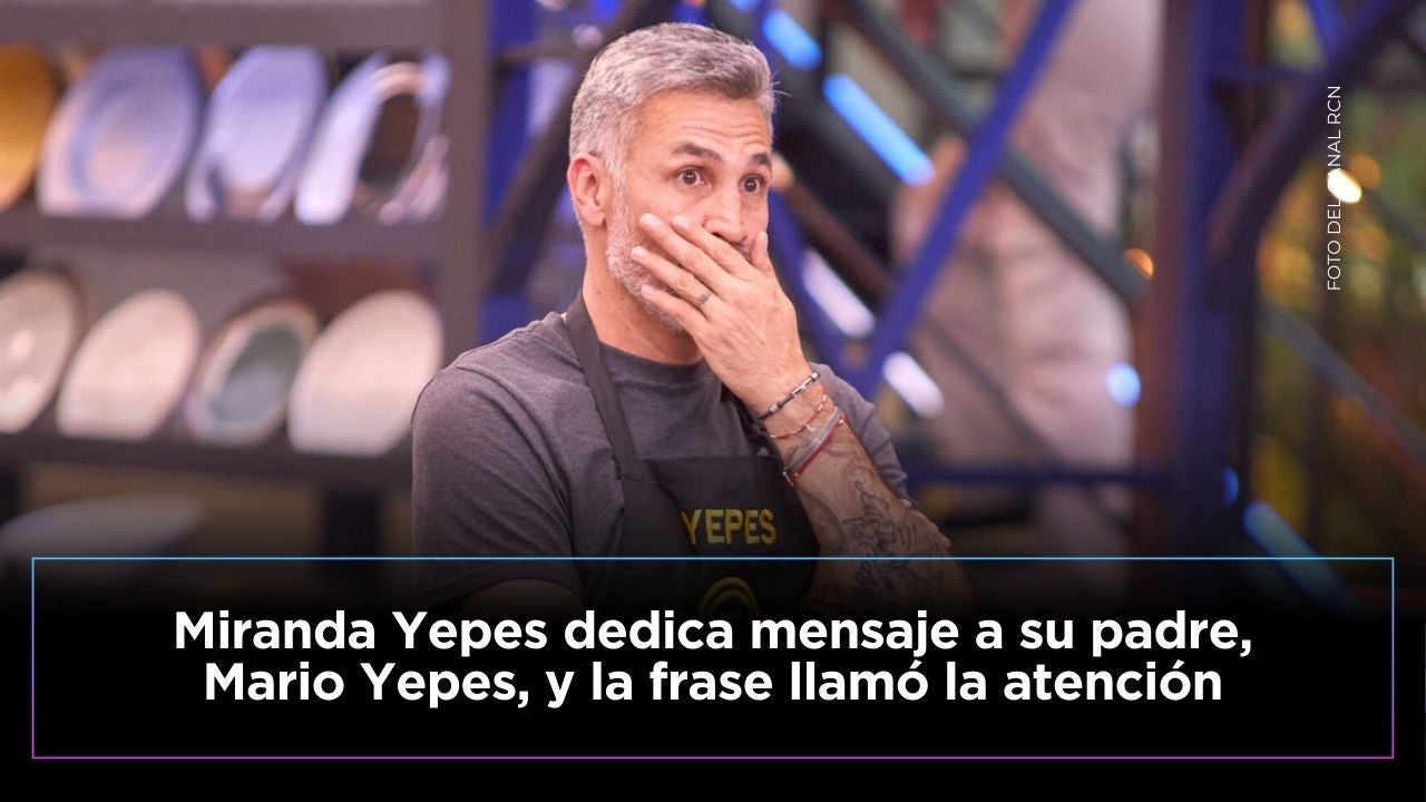 ¿De qué se trata la dedicatoria de Miranda Yepes a su padre Mario Yepes?