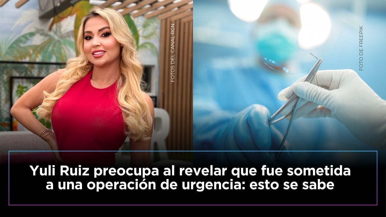 Yuli Ruiz habló sobre su operación de urgencia