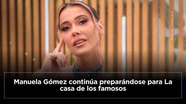 Manuela Gómez sorprende al revelar cuánto tiempo lleva preparándose para La casa de los famosos 3