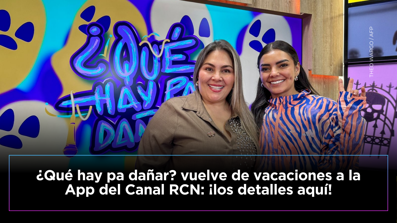 ¿Qué Hay Pa’ Dañar? vuelve a la App del Canal RCN
