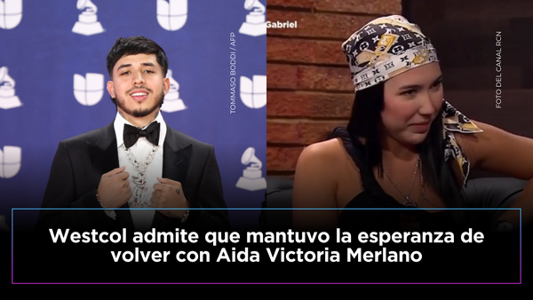 Westcol confiesa que nunca perdió la esperanza de volver con Aida Victoria: “Fue muy doloroso”