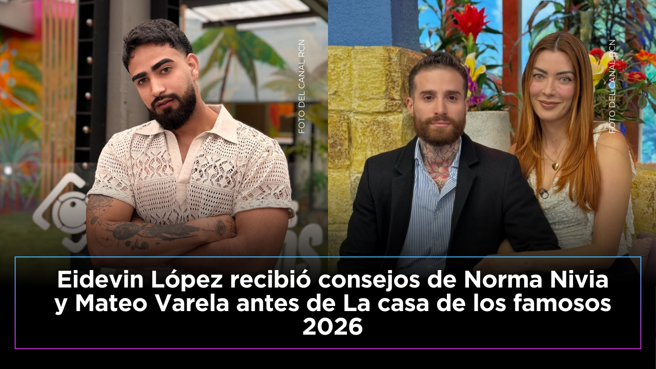 Eidevin López se alista para ingresar a La casa de los famosos 2026