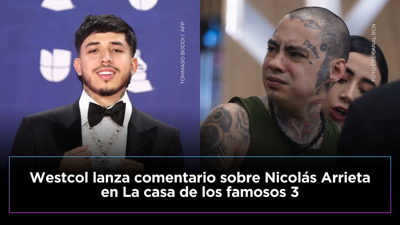 Westcol sorprende al hablar de Nicolás Arrieta