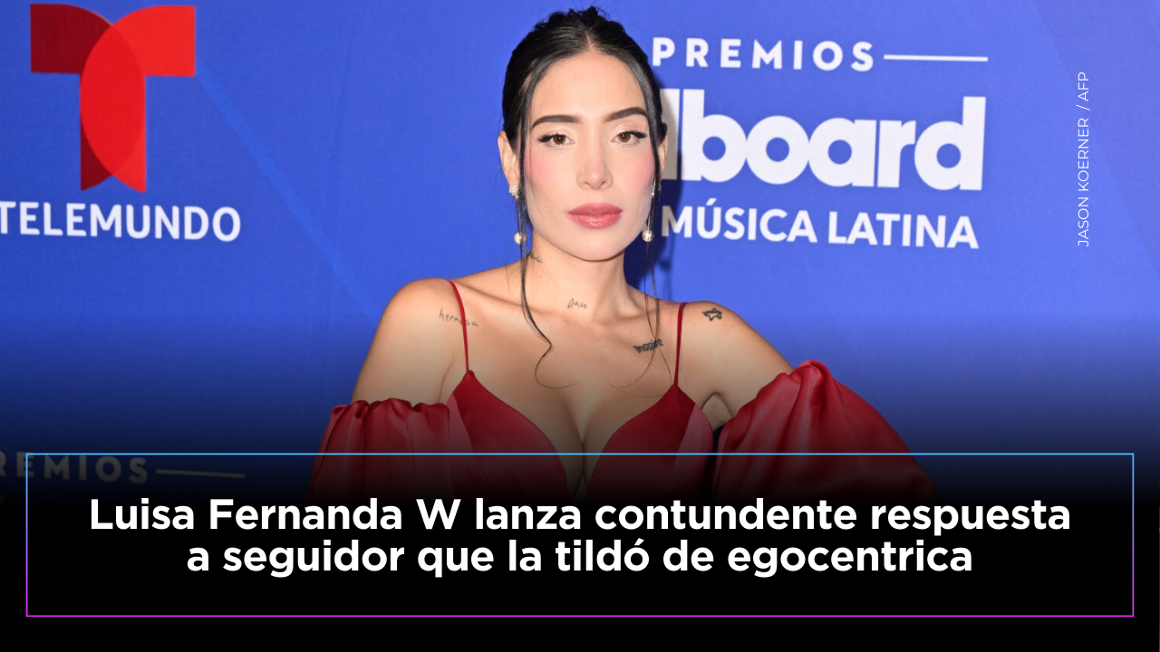 Luisa Fernanda W respondió a quienes la tildan de egocéntrica